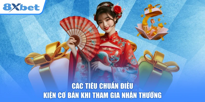 Các tiêu chuẩn điều kiện cơ bản khi tham gia nhận thưởng