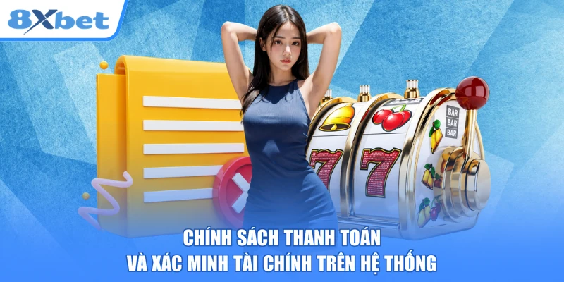 Chính sách thanh toán và xác minh tài chính trên hệ thống