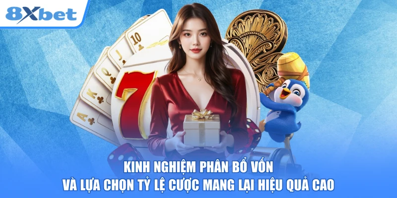 Kinh nghiệm phân bổ vốn và lựa chọn tỷ lệ cược mang lại hiệu quả cao
